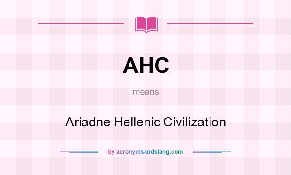 What does AHC mean? It stands for Ariadne Hellenic Civilization