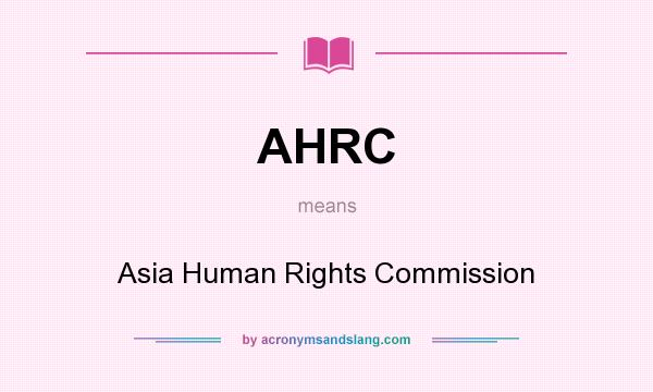 What does AHRC mean? It stands for Asia Human Rights Commission
