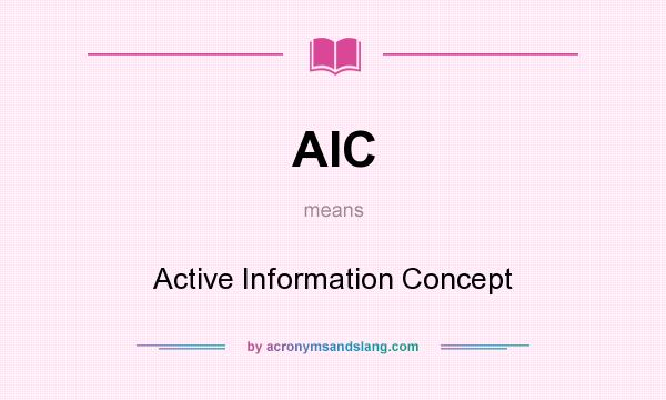 What does AIC mean? It stands for Active Information Concept
