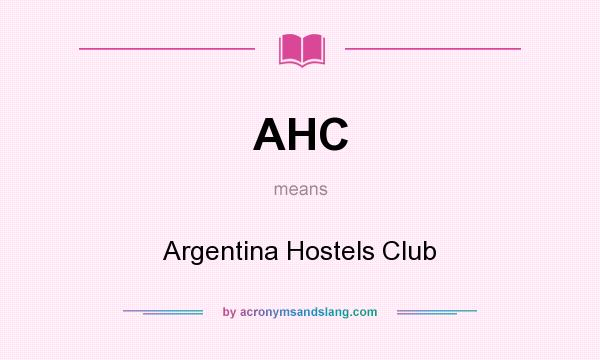 What does AHC mean? It stands for Argentina Hostels Club