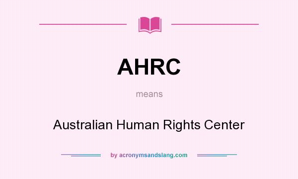What does AHRC mean? It stands for Australian Human Rights Center