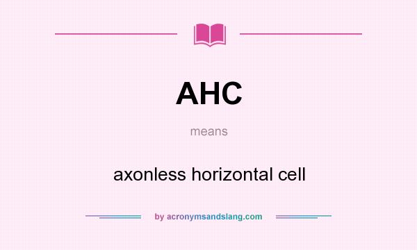 What does AHC mean? It stands for axonless horizontal cell