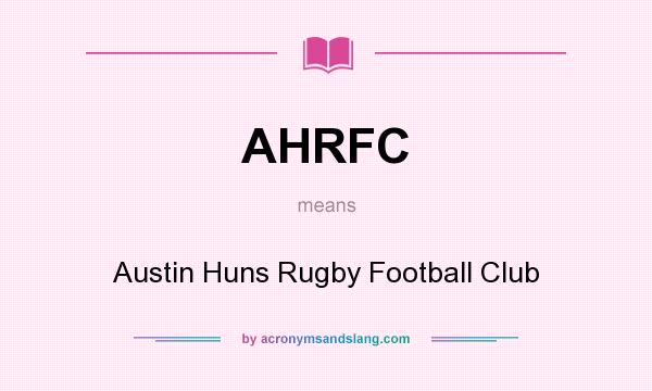 What does AHRFC mean? It stands for Austin Huns Rugby Football Club