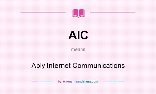 What does AIC mean? It stands for Ably Internet Communications