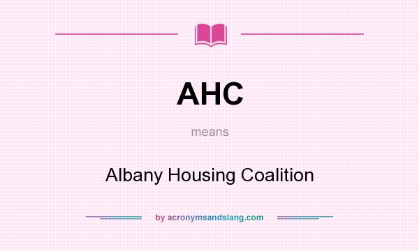 What does AHC mean? It stands for Albany Housing Coalition