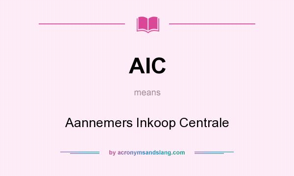 What does AIC mean? It stands for Aannemers Inkoop Centrale
