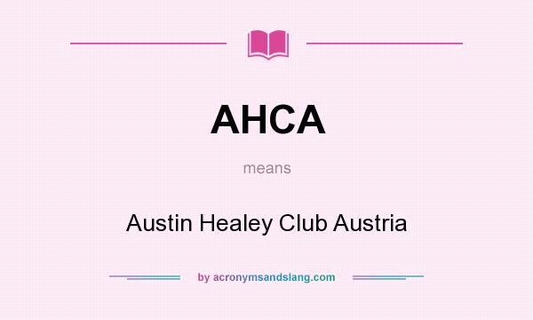 What does AHCA mean? It stands for Austin Healey Club Austria
