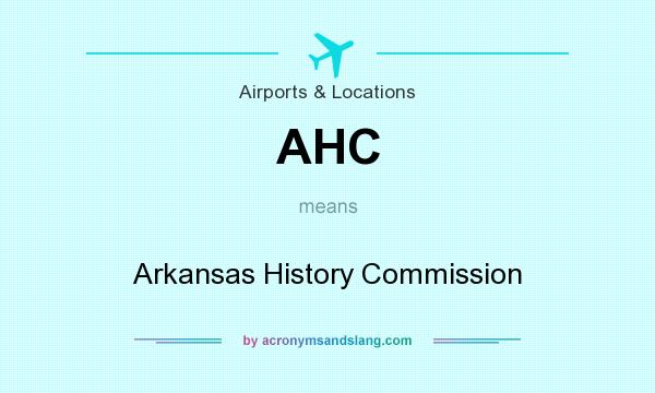 What does AHC mean? It stands for Arkansas History Commission