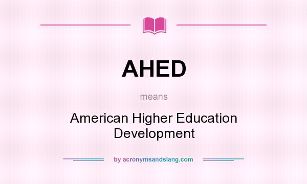 What does AHED mean? It stands for American Higher Education Development