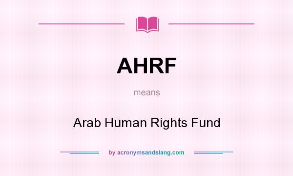What does AHRF mean? It stands for Arab Human Rights Fund