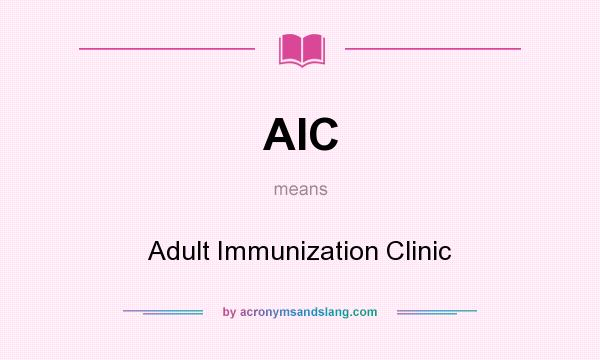 What does AIC mean? It stands for Adult Immunization Clinic