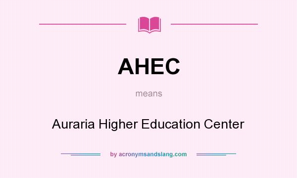 What does AHEC mean? It stands for Auraria Higher Education Center
