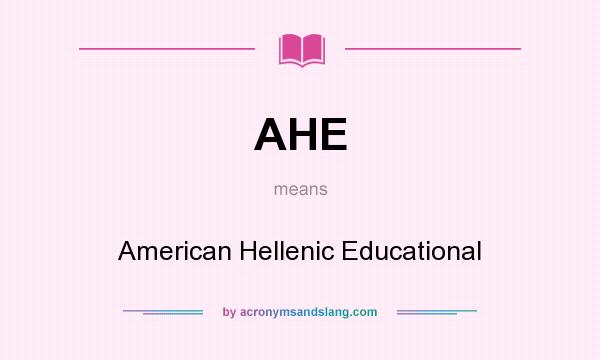 What does AHE mean? It stands for American Hellenic Educational