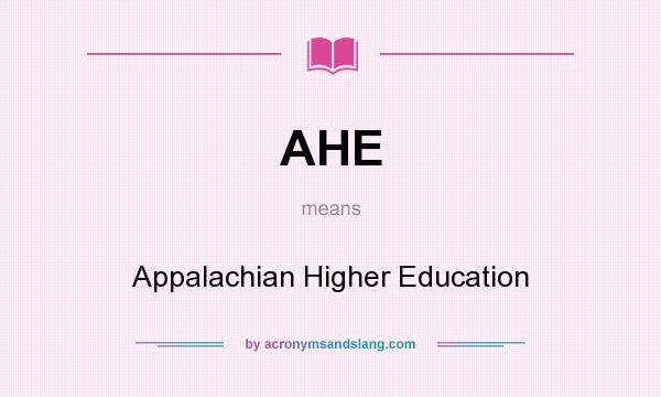 What does AHE mean? It stands for Appalachian Higher Education