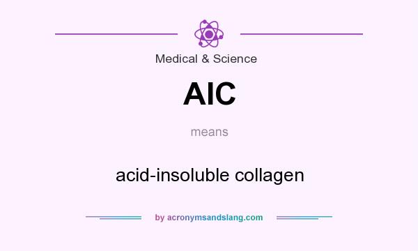 What does AIC mean? It stands for acid-insoluble collagen