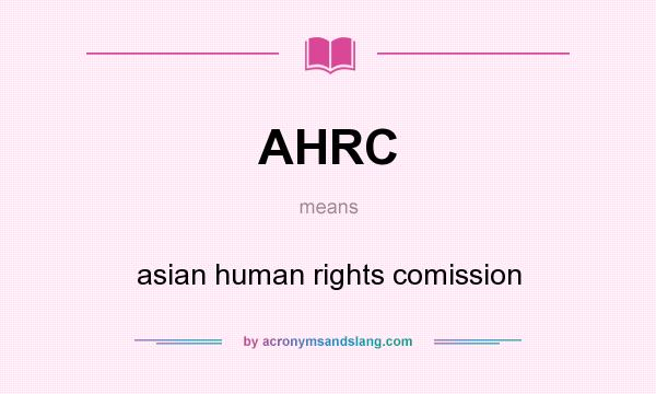 What does AHRC mean? It stands for asian human rights comission
