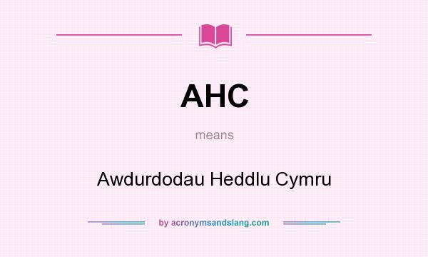 What does AHC mean? It stands for Awdurdodau Heddlu Cymru