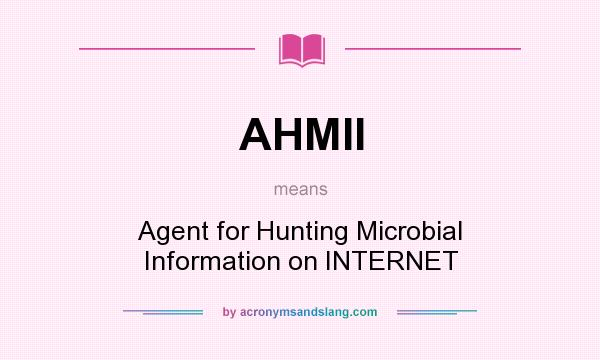 What does AHMII mean? It stands for Agent for Hunting Microbial Information on INTERNET
