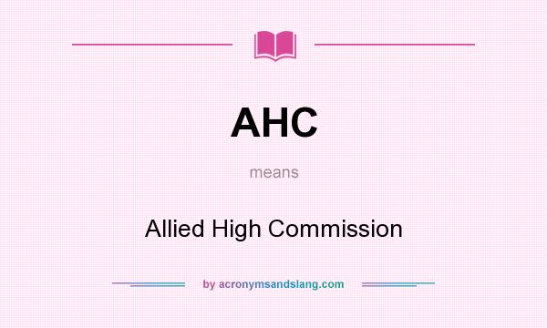 What does AHC mean? It stands for Allied High Commission