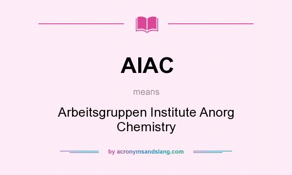 What does AIAC mean? It stands for Arbeitsgruppen Institute Anorg Chemistry