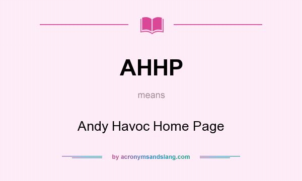 What does AHHP mean? It stands for Andy Havoc Home Page