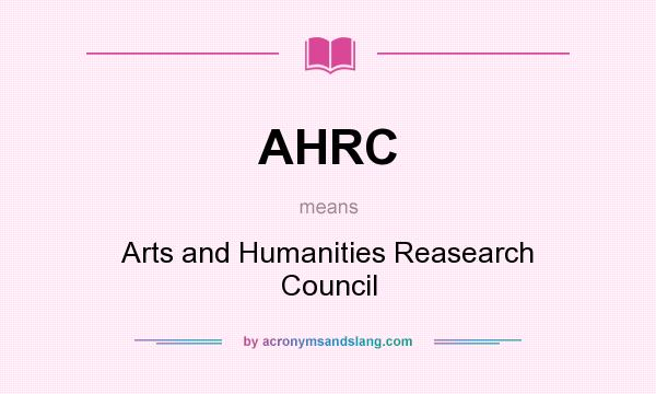 What does AHRC mean? It stands for Arts and Humanities Reasearch Council