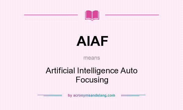 What does AIAF mean? It stands for Artificial Intelligence Auto Focusing