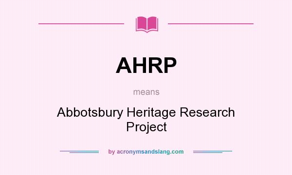 What does AHRP mean? It stands for Abbotsbury Heritage Research Project