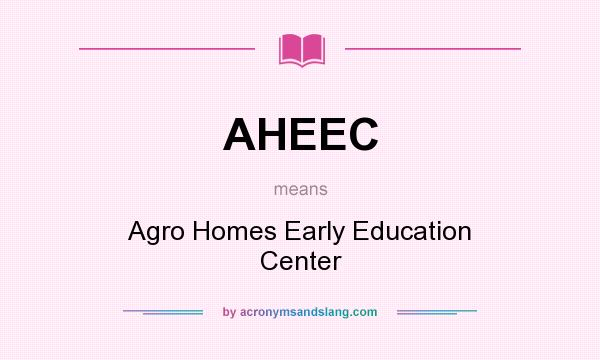 What does AHEEC mean? It stands for Agro Homes Early Education Center
