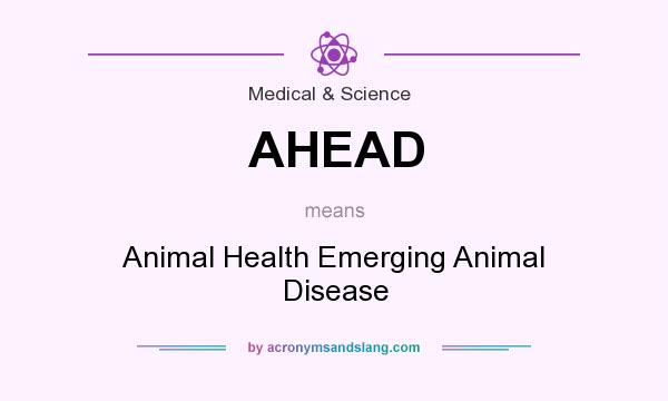 What does AHEAD mean? It stands for Animal Health Emerging Animal Disease