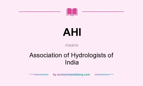 What does AHI mean? It stands for Association of Hydrologists of India