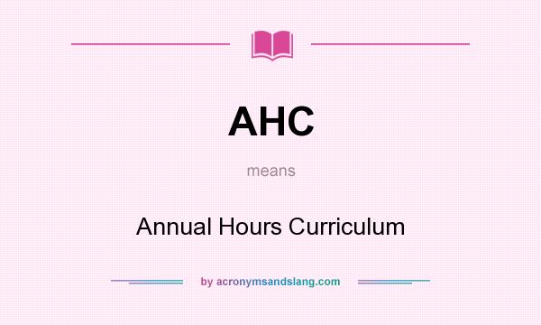 What does AHC mean? It stands for Annual Hours Curriculum