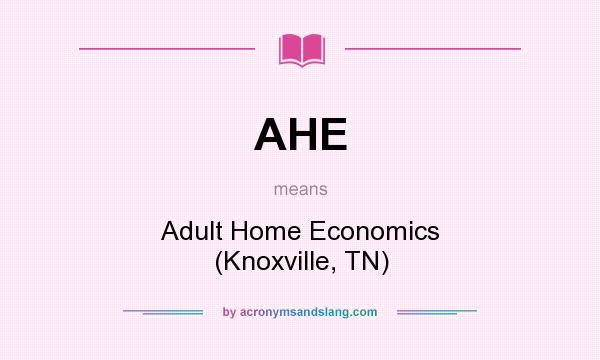 What does AHE mean? It stands for Adult Home Economics (Knoxville, TN)