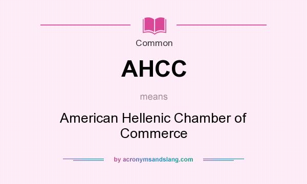 What does AHCC mean? It stands for American Hellenic Chamber of Commerce
