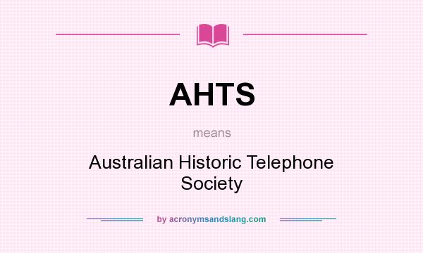 What does AHTS mean? It stands for Australian Historic Telephone Society