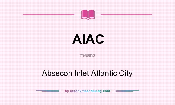 What does AIAC mean? It stands for Absecon Inlet Atlantic City