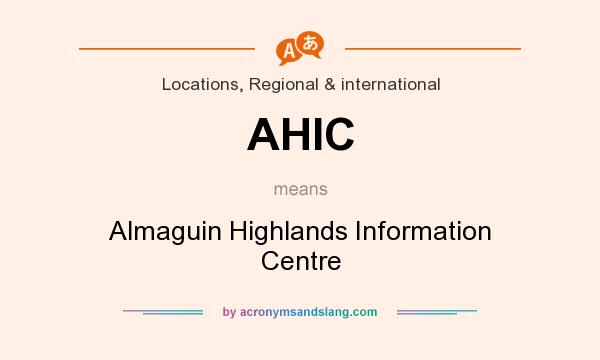 What does AHIC mean? It stands for Almaguin Highlands Information Centre