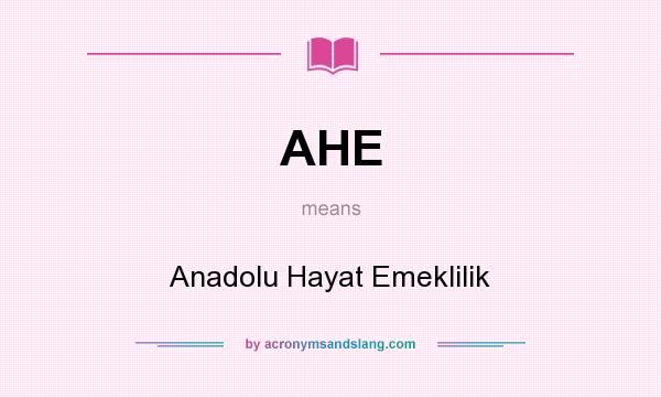 What does AHE mean? It stands for Anadolu Hayat Emeklilik