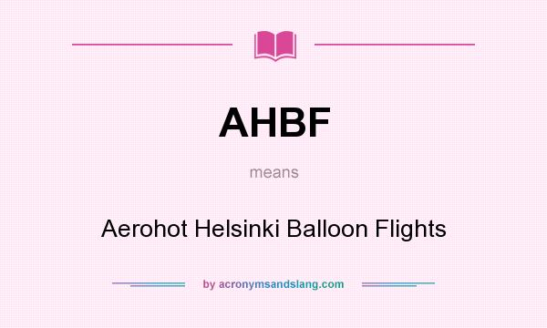 What does AHBF mean? It stands for Aerohot Helsinki Balloon Flights