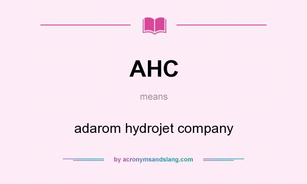 What does AHC mean? It stands for adarom hydrojet company