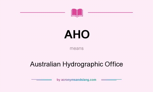 What does AHO mean? It stands for Australian Hydrographic Office