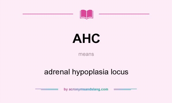 What does AHC mean? It stands for adrenal hypoplasia locus