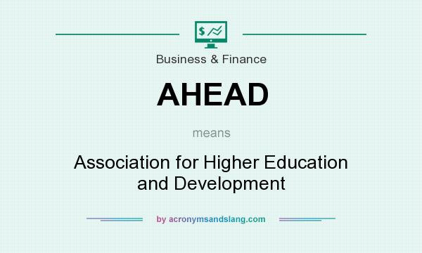 What does AHEAD mean? It stands for Association for Higher Education and Development