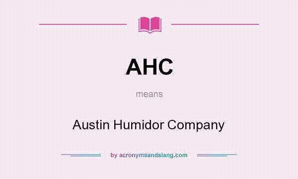 What does AHC mean? It stands for Austin Humidor Company