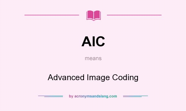 What does AIC mean? It stands for Advanced Image Coding