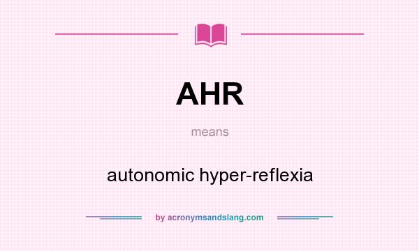 What does AHR mean? It stands for autonomic hyper-reflexia
