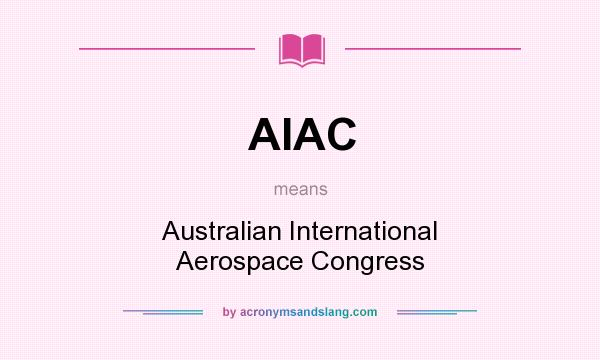 What does AIAC mean? It stands for Australian International Aerospace Congress