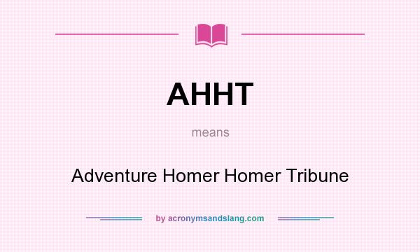 What does AHHT mean? It stands for Adventure Homer Homer Tribune