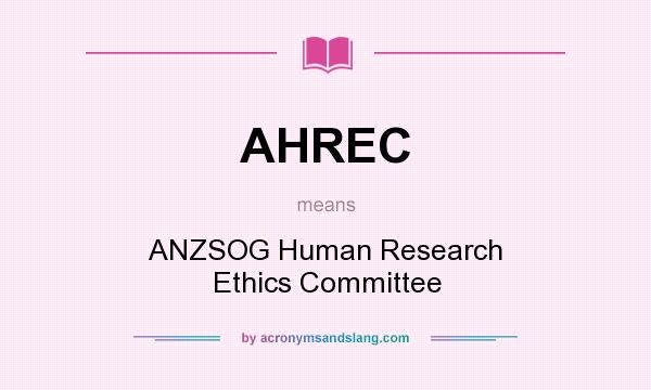 What does AHREC mean? It stands for ANZSOG Human Research Ethics Committee