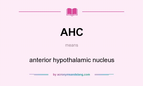 What does AHC mean? It stands for anterior hypothalamic nucleus